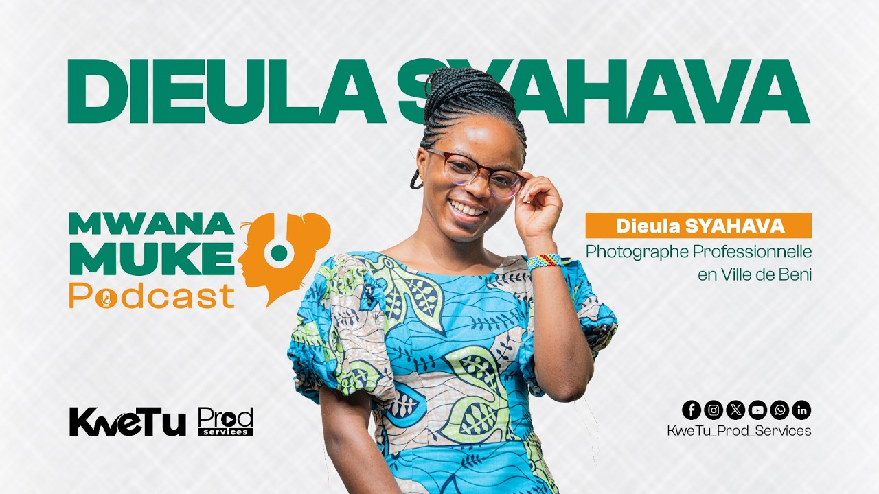 Mwanamuke Podcast - Dieula SYAHAVA - By KweTu Prod Services - Mars 2026