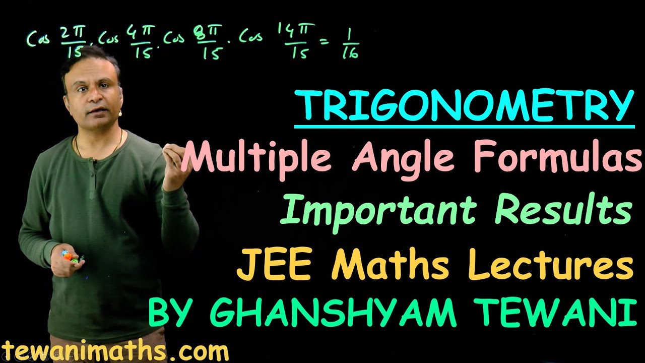 Trigonometry | Important Results | Multiple Angles | JEE Maths Lecture by Ghanshyam Tewani | Cengage
