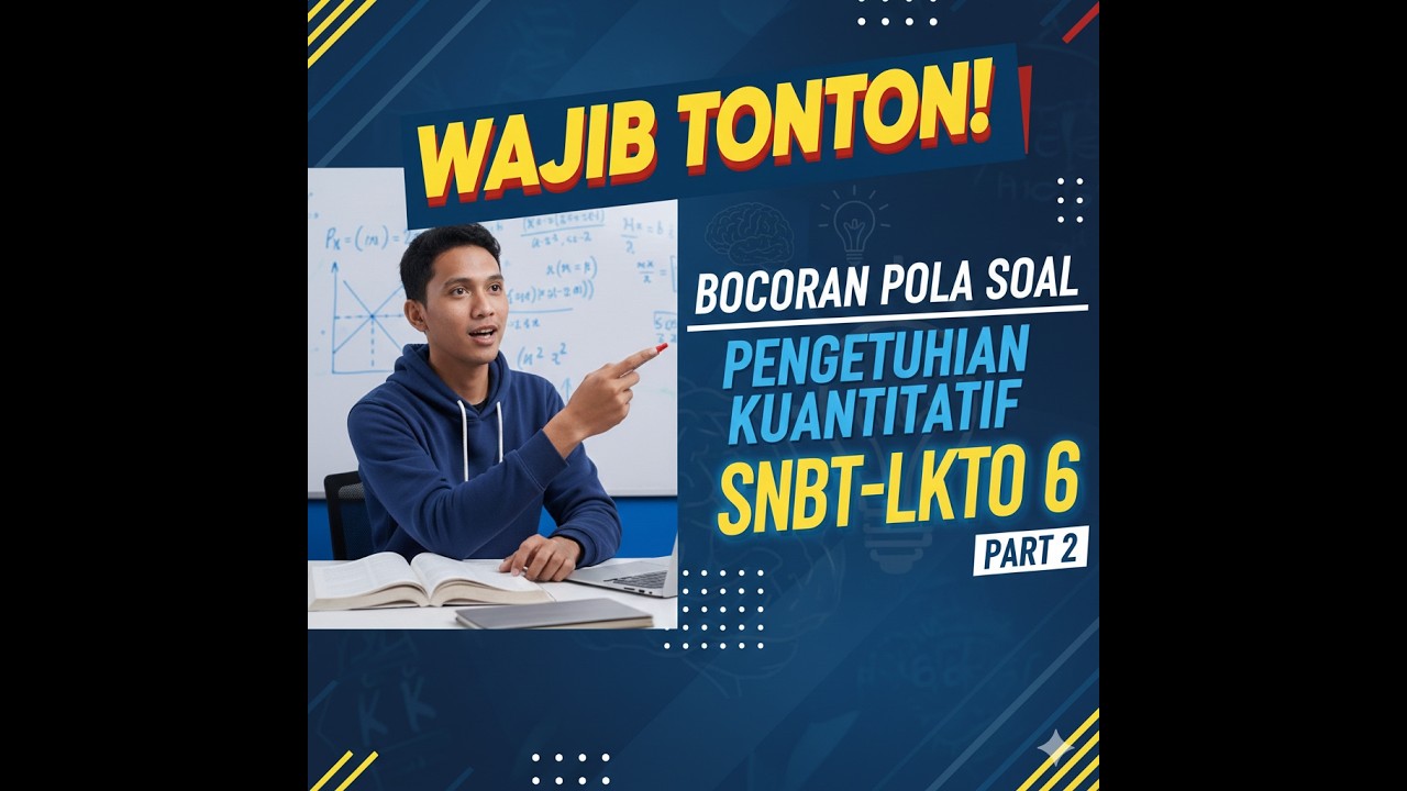 Wajib Tonton! Bocoran Pola Soal Pengetahuan Kuantitatif SNBT-LKTO 6 (Part 2)