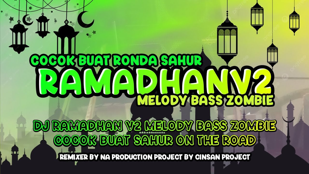 DJ RAMADHAN V2 MELODY BASS ZOMBIE COCOK BUAT SAHUR ON THE ROAD 