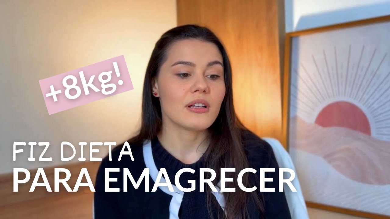 fiz dieta para emagrecer e GANHEI 8KG