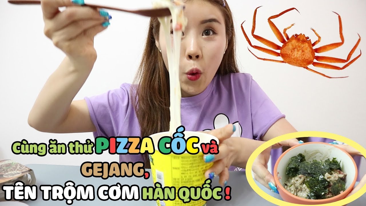 Cùng ăn thử PIZZA CỐC và GEJANG, TÊN TRỘM CƠM HÀN QUỐC!