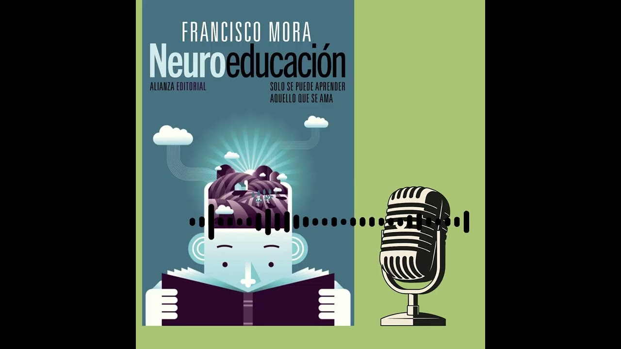 NEUROEDUCACIÓN (Francisco Mora) - Capítulo 2😎