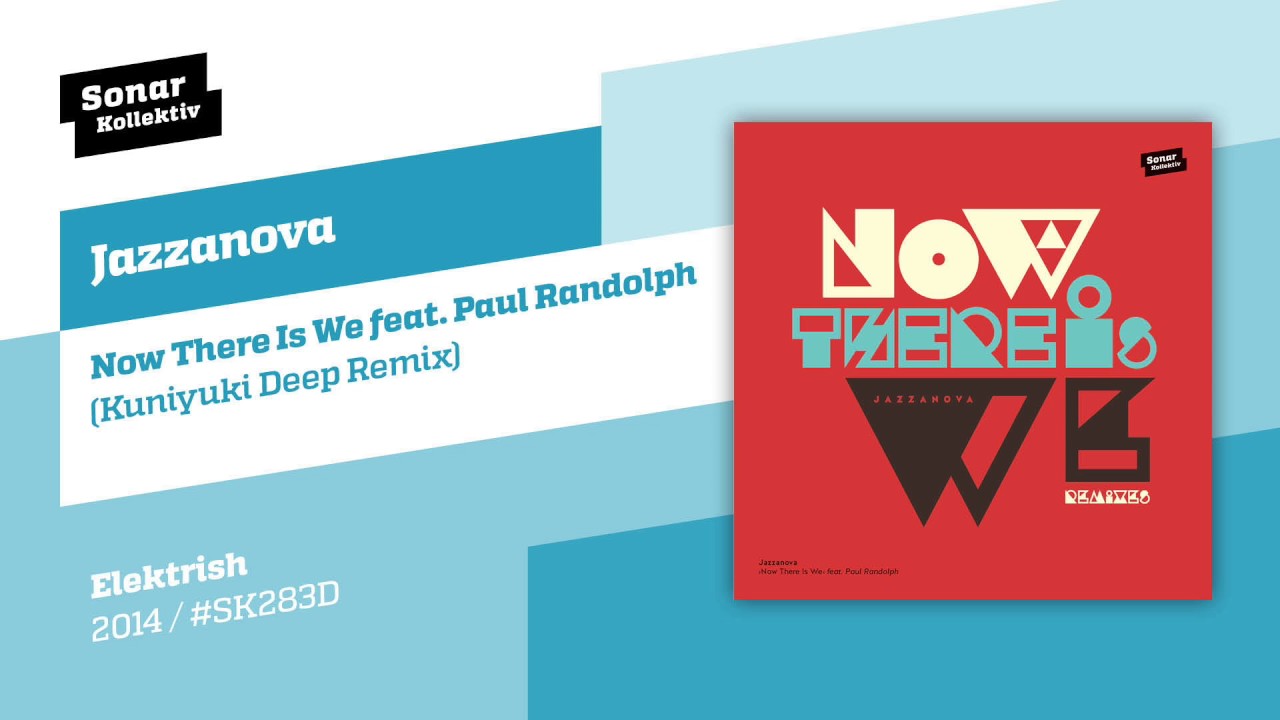 Jazzanova - Now There Is We feat. Paul Randolph (Kuniyuki Deep Remix)