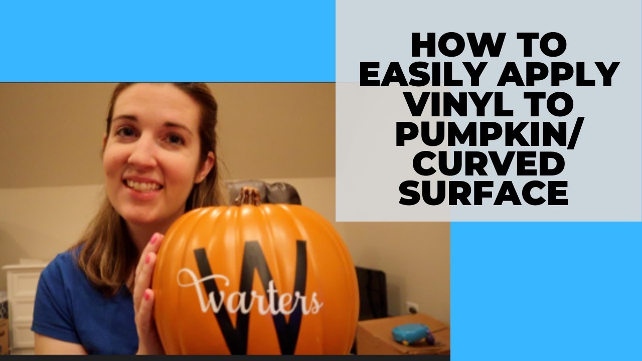 How to EASILY Apply Vinyl to a Pumpkin/Curved Surface