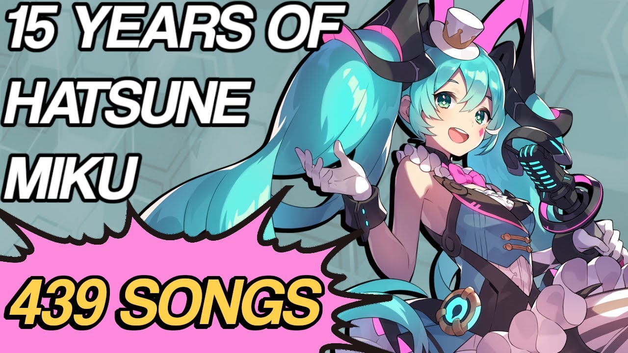 15 Years of Hatsune Miku (2007-2022) [439 SONGS]