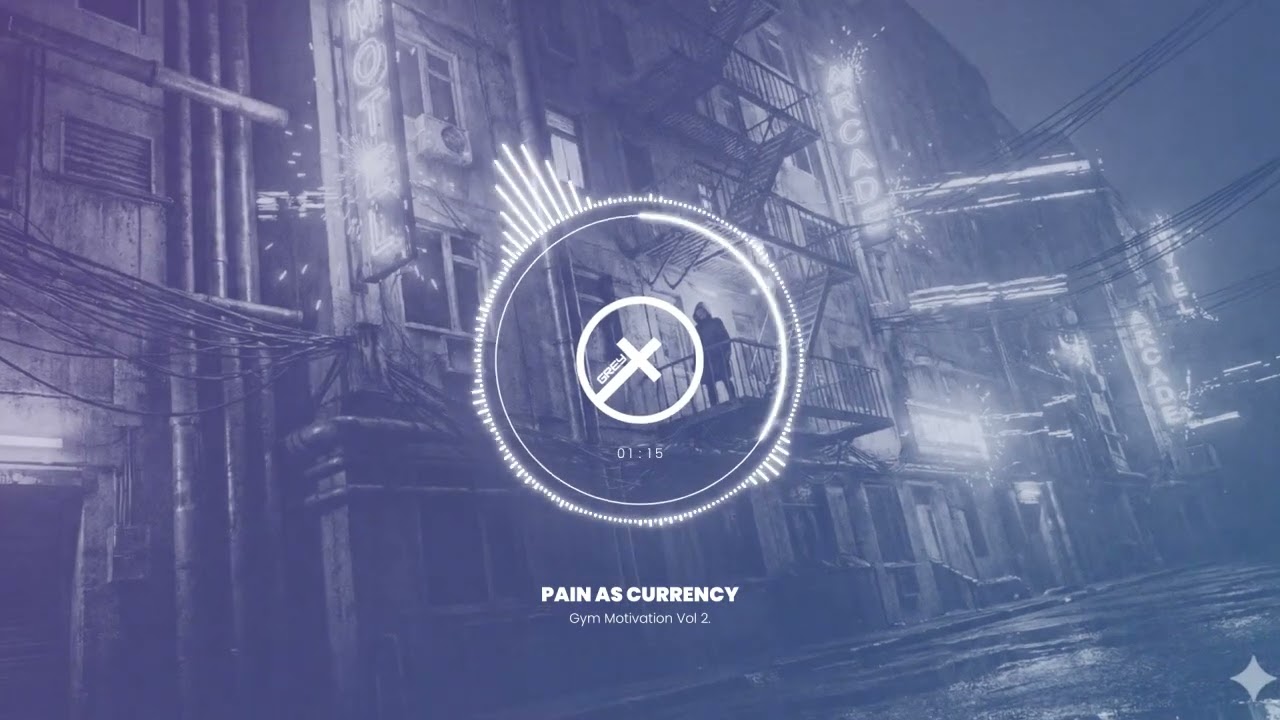 Grey-X Music - Pain As Currency [GYM MOTIVATION]