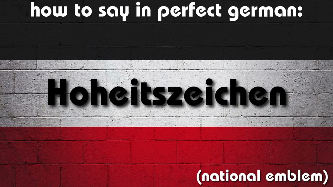 How to say in perfect german pronunciation: Hoheitszeichen (national emblem)