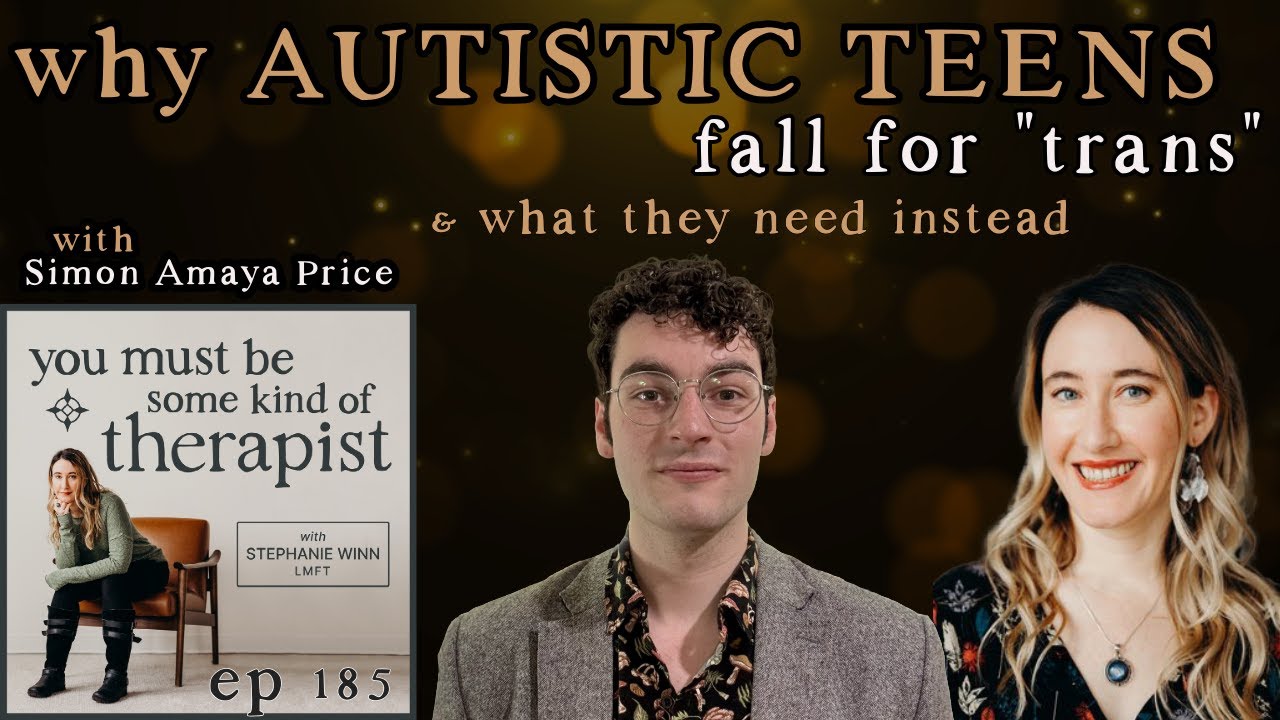 185. Why Autistic Teens Fall for “Trans” and What They Need Instead with Simon Amaya Price