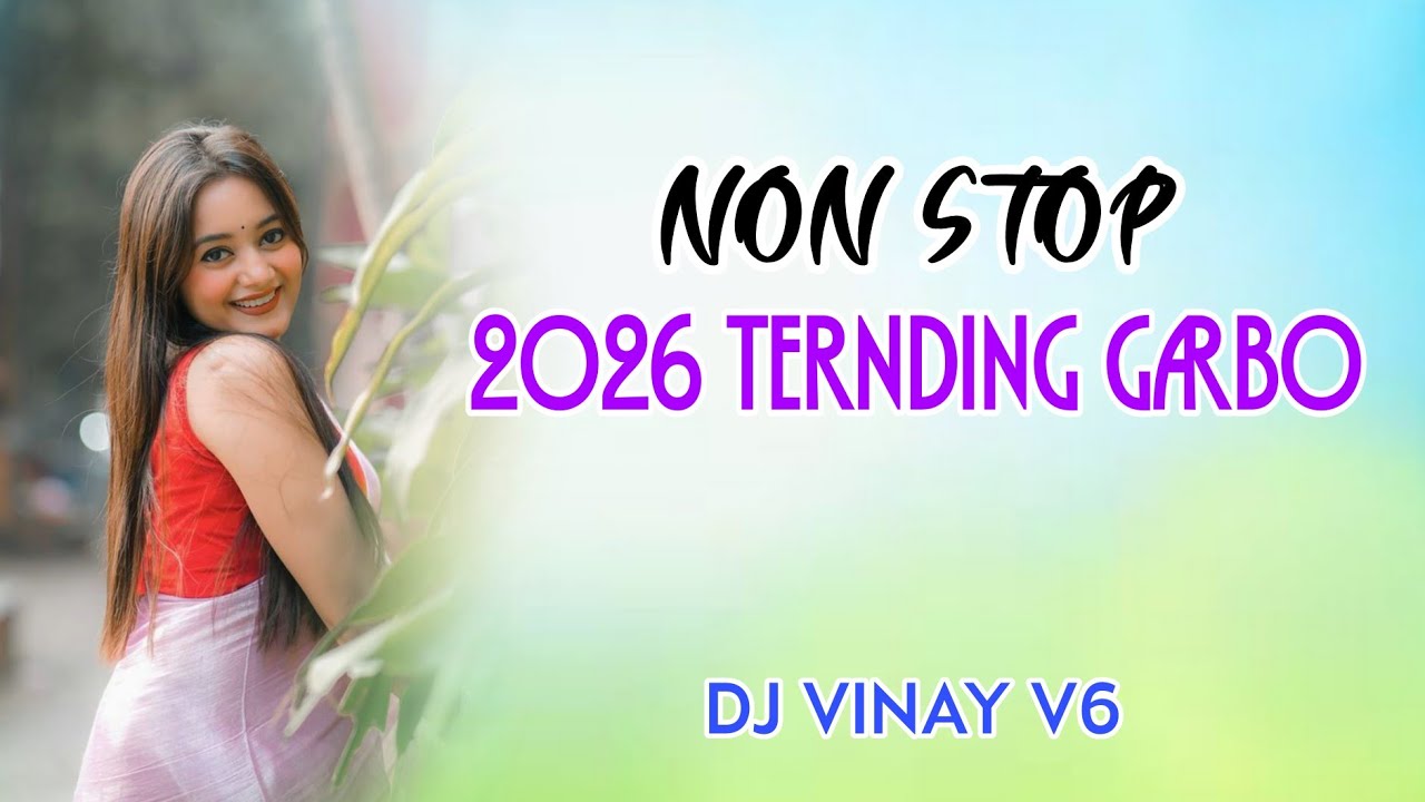 TERNDING 2026 - NON STO GARBO ( BOLLYWOOD SONG ) DJ VINAY V6