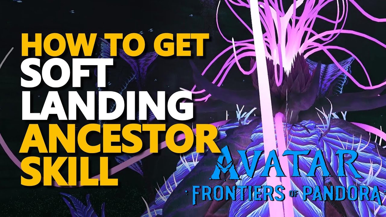 Soft Landing Ancestor Skill Avatar Frontiers of Pandora