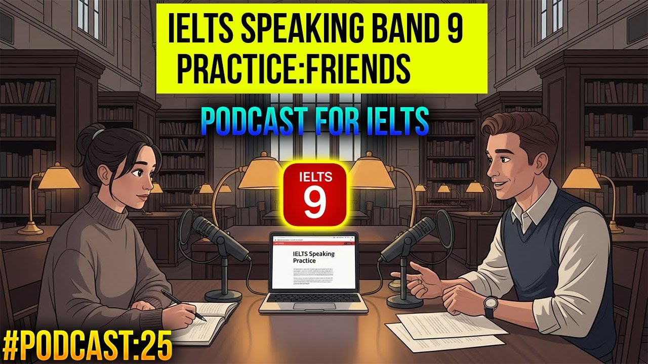 IELTS Speaking Part 1 Friends Practice | Band 9 Model Answers | IELTS English Podcast