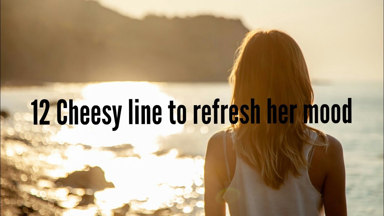 12 Cheesy Pickup Lines to refresh her mood | Best Cheesy Pick Up Lines to Use