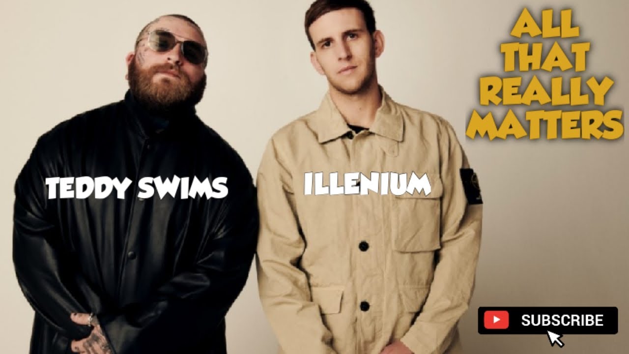 ILLENIUM & TEDDY SWIMS - ALL THAT REALLY MATTERS (LYRICS)