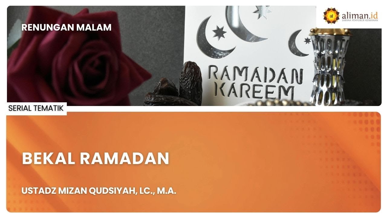 LIVE Serial Tematik | Ustadz Mizan Qudsiyah, Lc., M.A. - Bekal Ramadhan