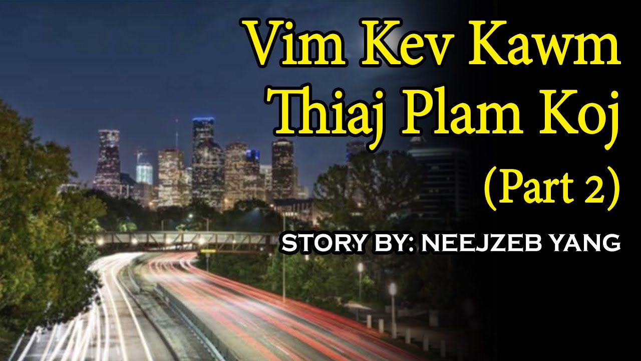 Neejzeb Yaj - Dab Neeg Hmoob - Vim Kev Kawm Thiaj Plam Koj (Part 2) [02.24.2025]