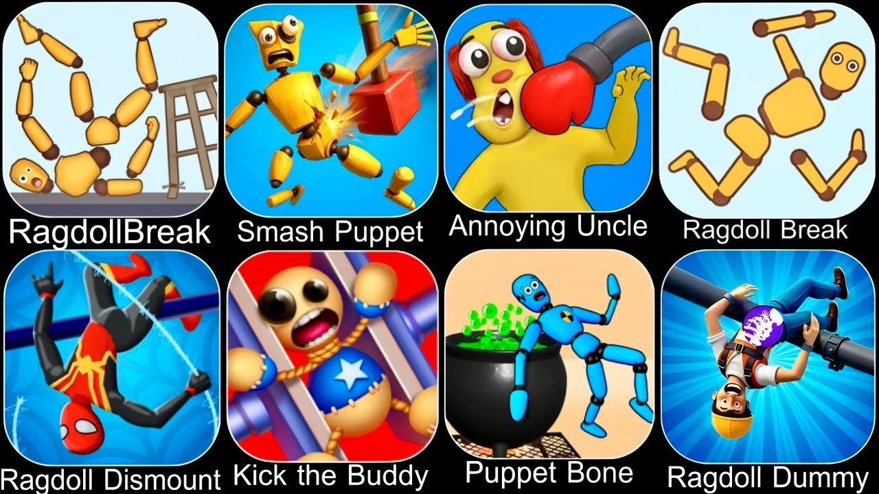 Ragdoll Dummy,Ragdoll Break,Kick the Buddy,Annoying Uncle Punch,Kick Loser,Smash Puppet,Ragdoll Fall