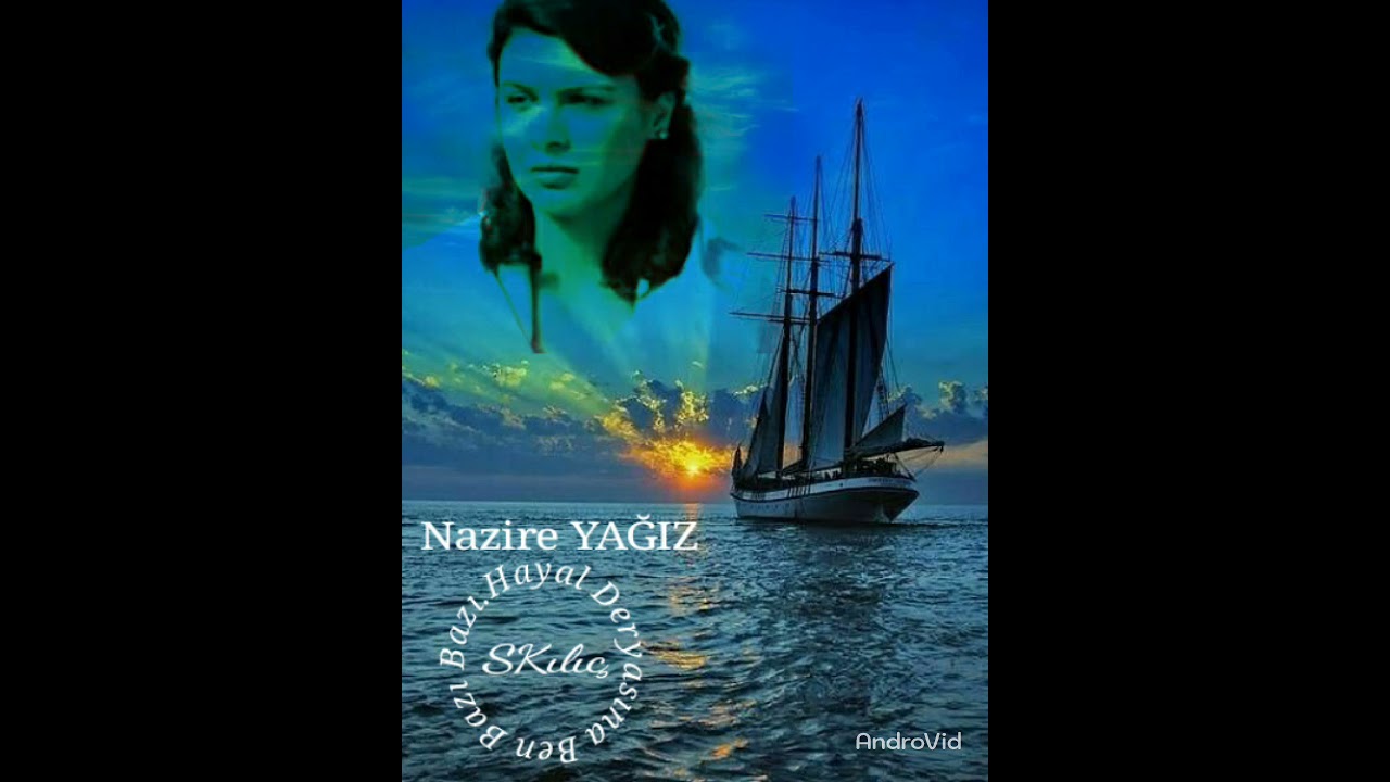 Nazire YAĞIZ.Hayal Deryasına❤S KILIÇ.