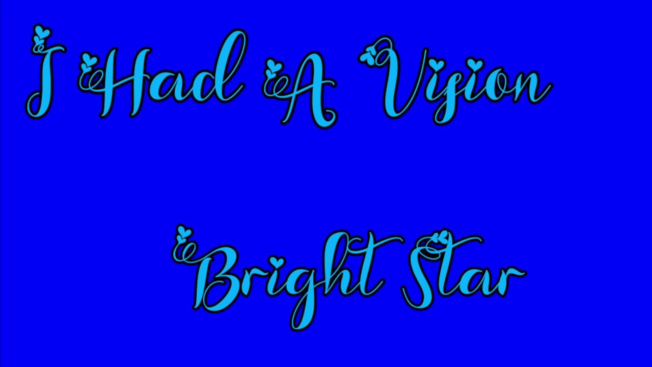 Bright Star - I Had A Vision KARAOKE