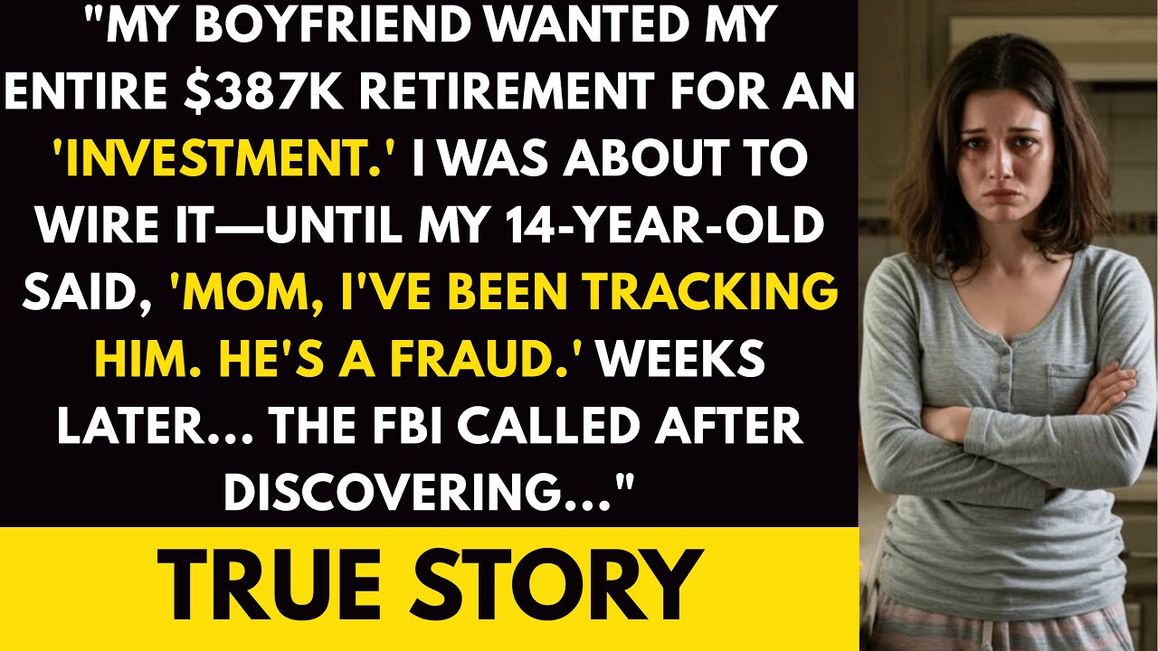 My Boyfriend Tried to Steal My $387K Retirement for His Scam—Then My 14-Year-Old Exposed Everything
