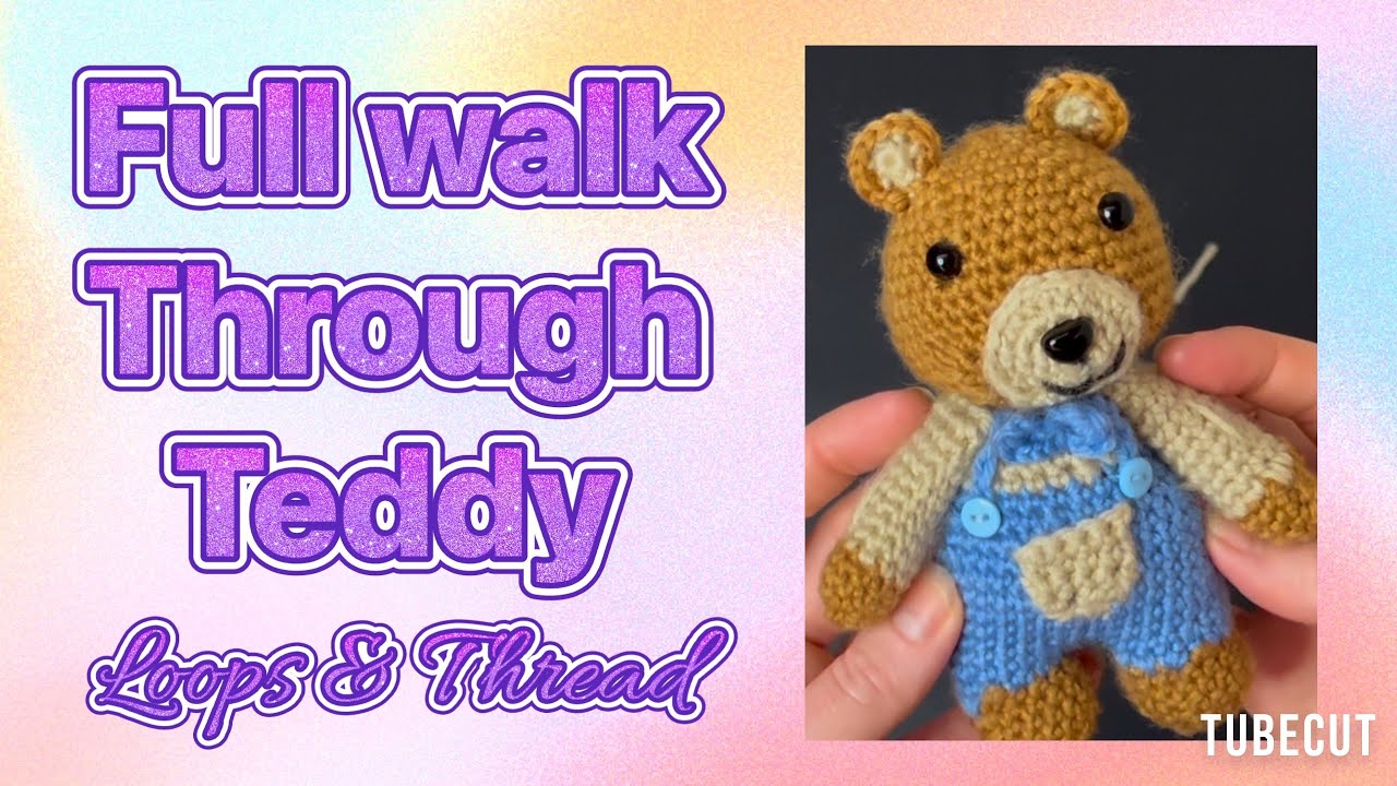 Loops and threads crochet teddy bear-FULL LENGTH VERSION