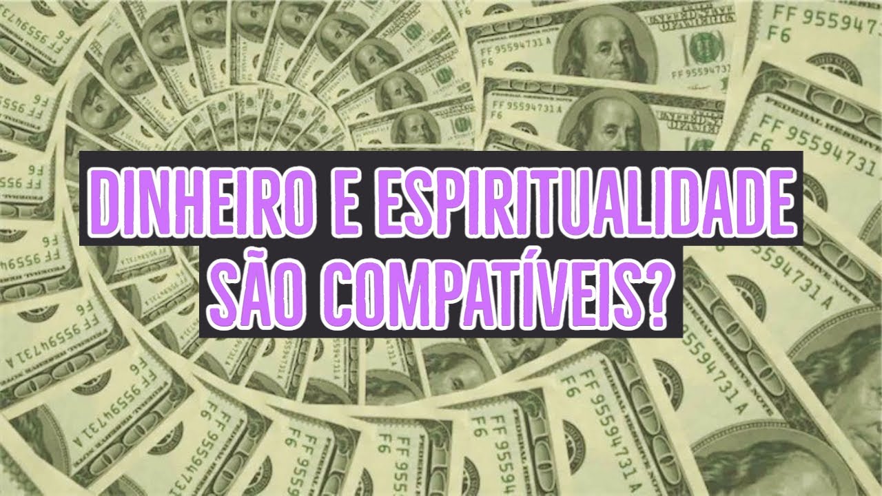 Dinheiro e espiritualidade: S&atilde;o compat&iacute;veis?