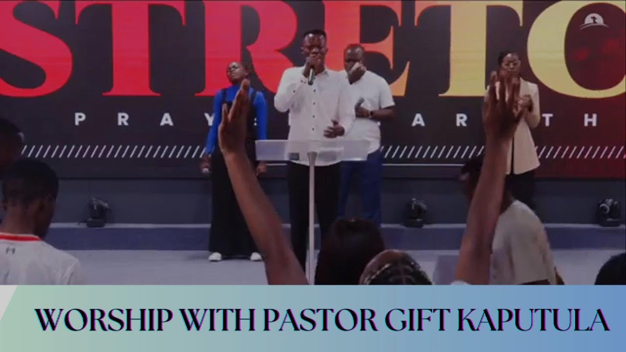 Pst Gift Kaputula Worship  30 MIN ( MOUNT ZION CHRISTIAN CENTRE)
