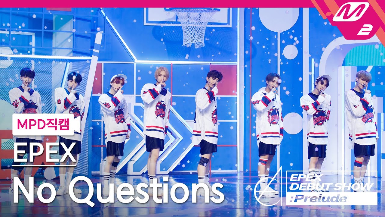 [MPD직캠] 이펙스 직캠 4K 'No Questions' (EPEX FanCam) |  EPEX DEBUT SHOW : Prelude