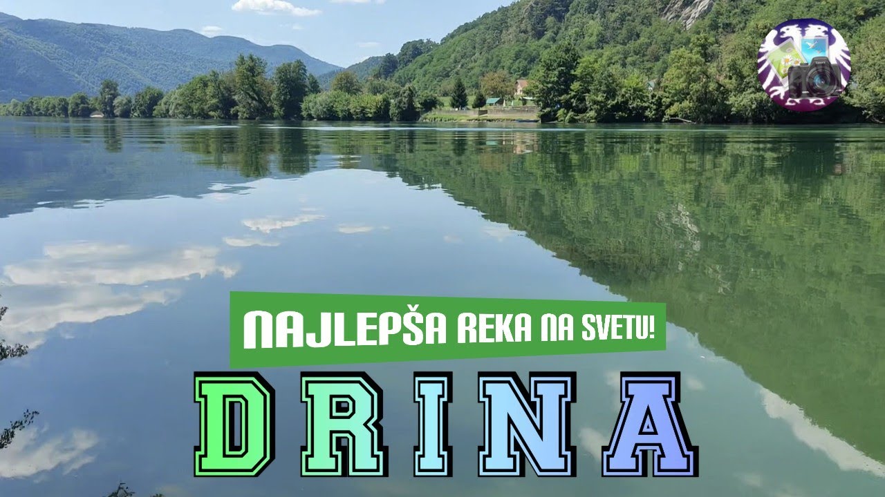 Drina - najlep&scaron;a reka na svetu!
