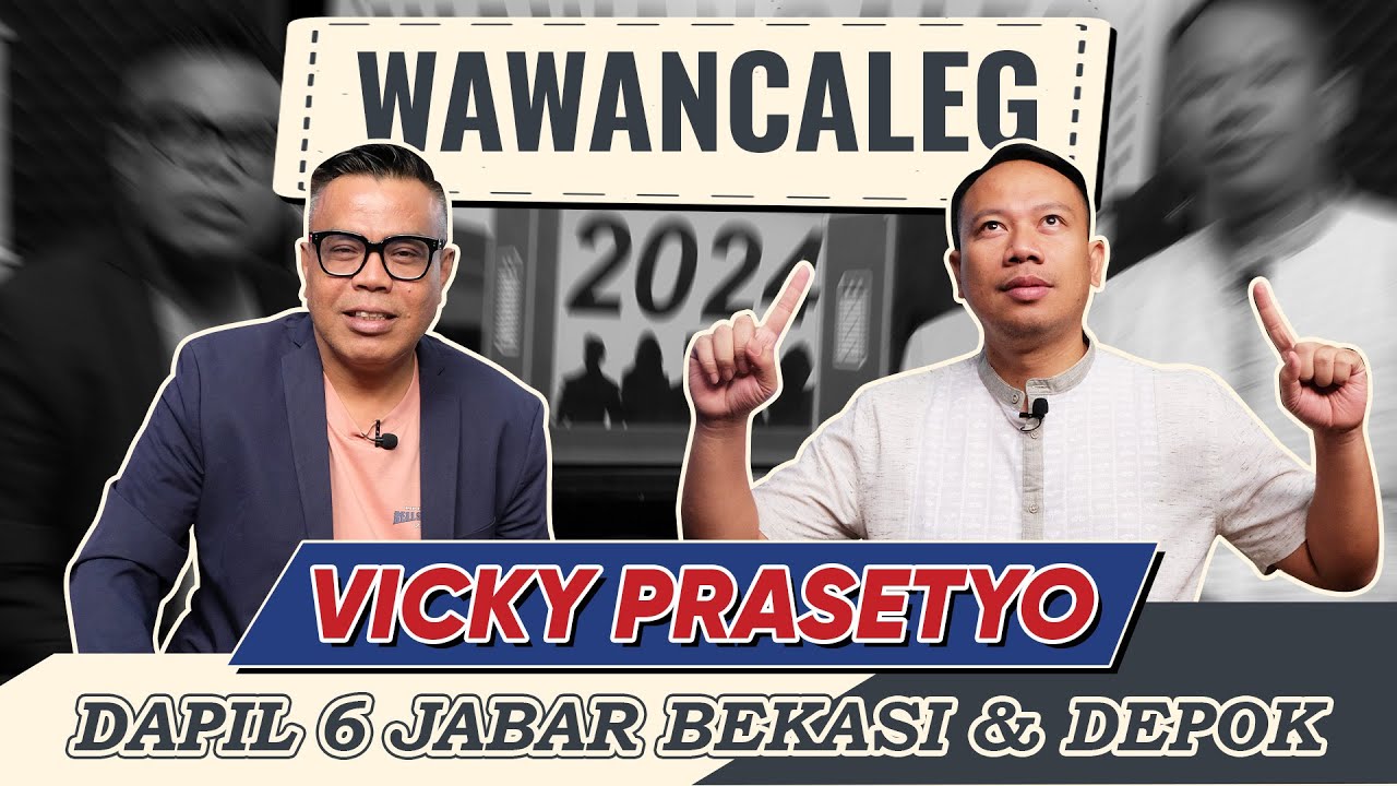 WAWANCALEG VICKY PRASETYO - DAPIL 6 JABAR BEKASI & DEPOK