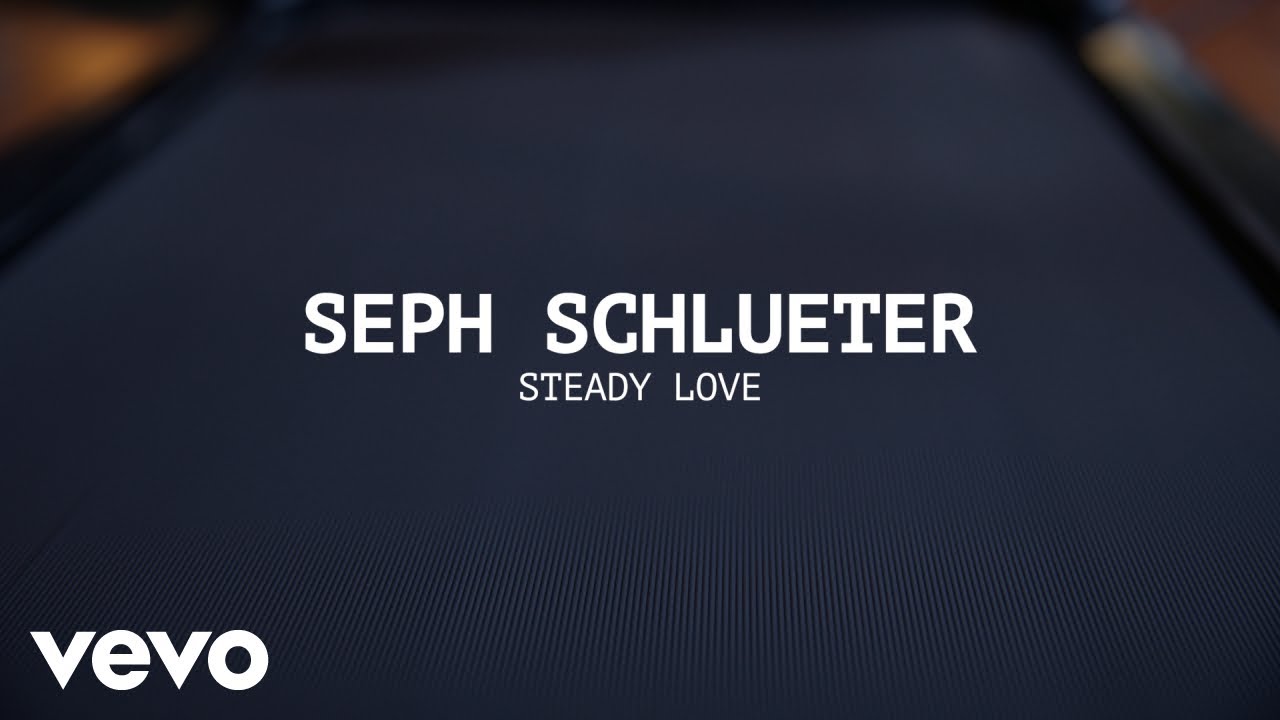 Seph Schlueter - Steady Love (Lyric Video)