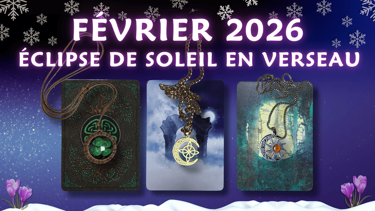 FÉVRIER 2026 AVEC L'ÉCLIPSE DE SOLEIL EN VERSEAU 🌈 LECTURE AKASHIQUE