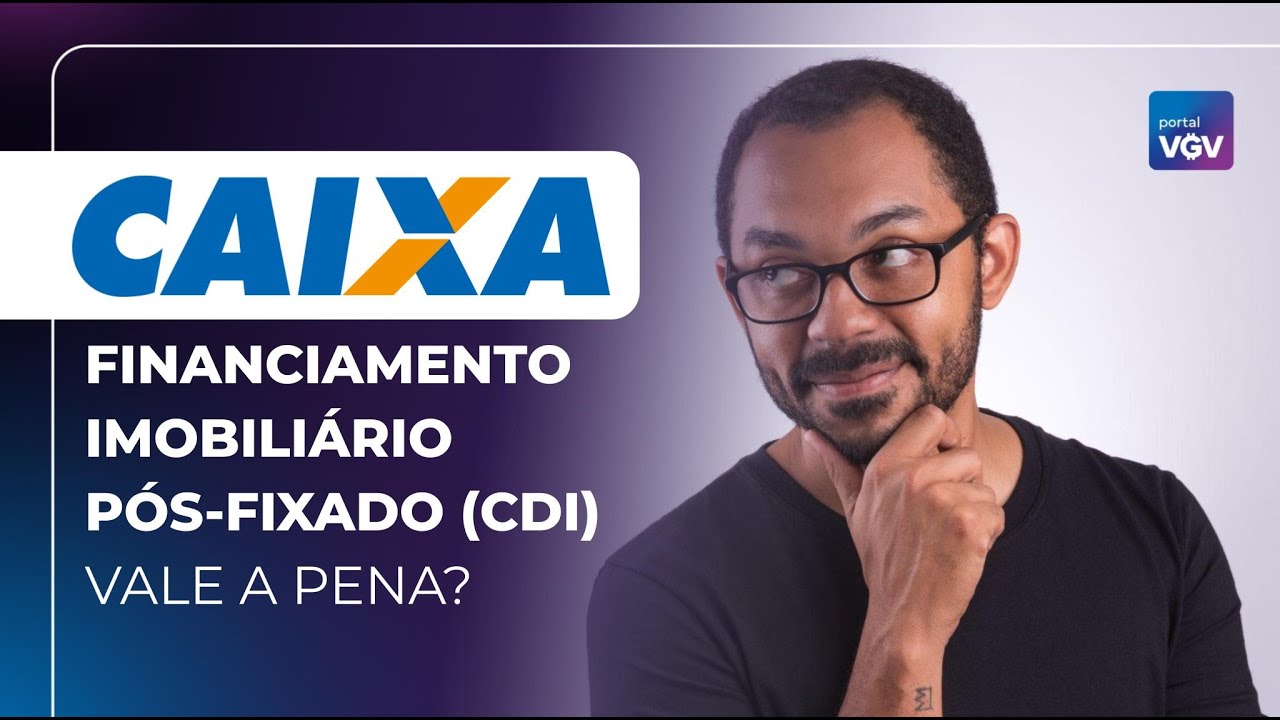 Novo financiamento imobili&aacute;rio Caixa p&oacute;s fixado atrelado ao CDI