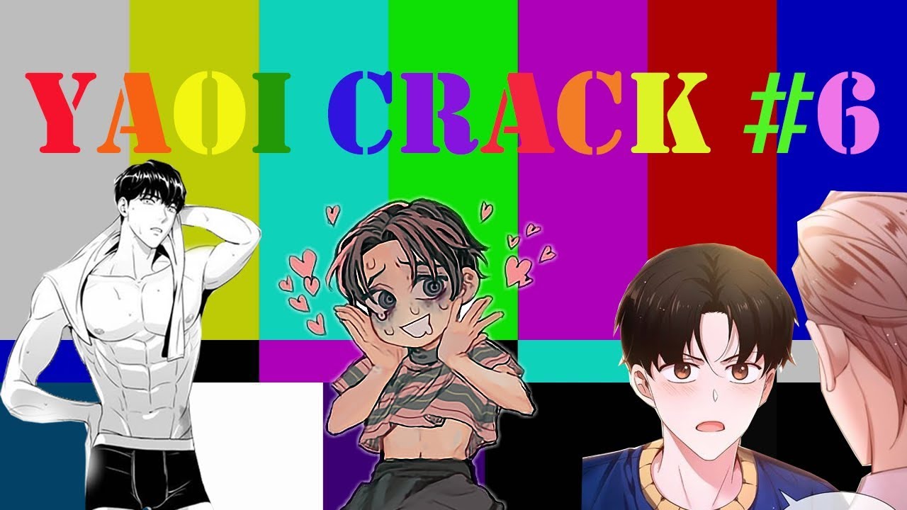YAOI CRACK #6 (ﾉ◕ヮ◕)ﾉ*:･ﾟ✧