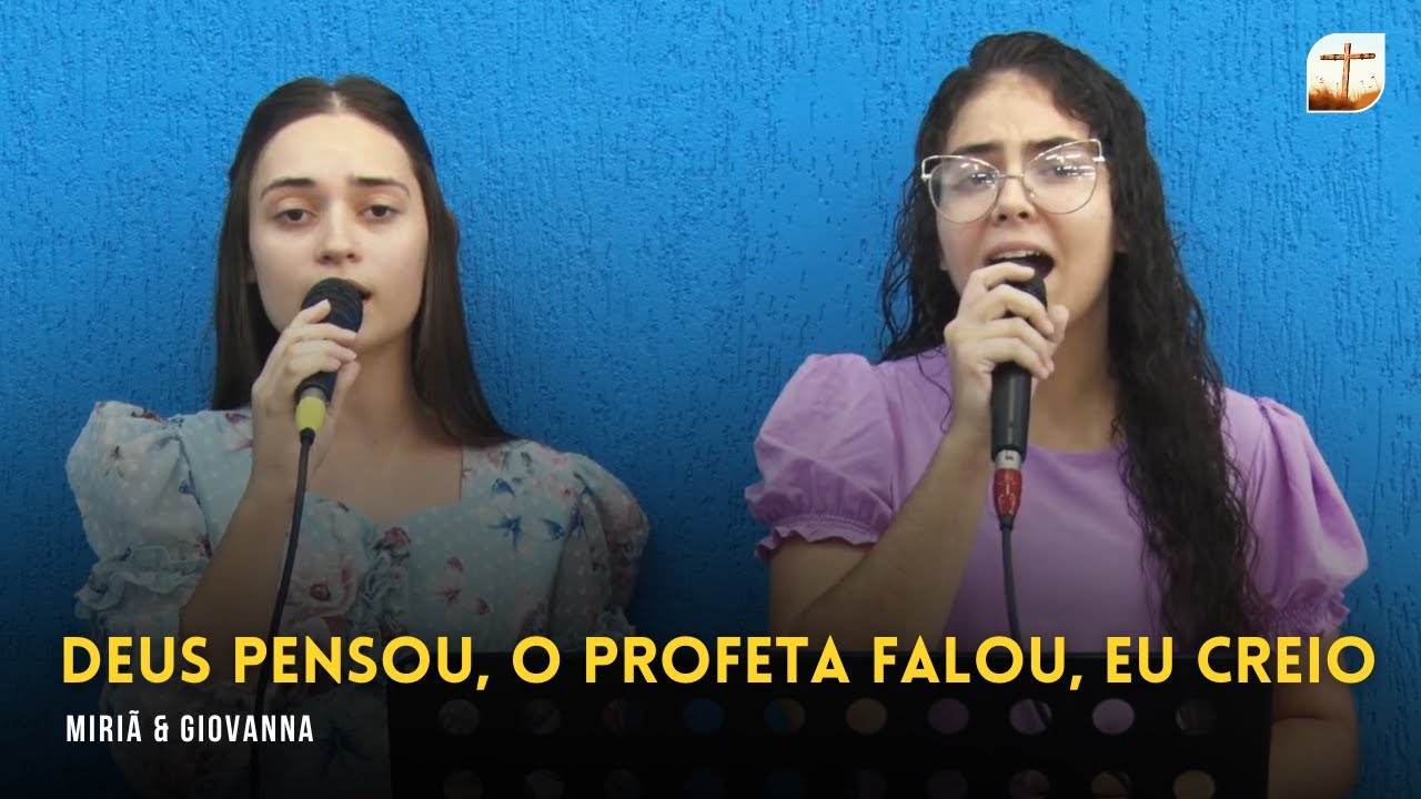 Deus Pensou, O Profeta Falou, Eu Creio | Miriã e Giovanna | Tabernáculo da Fé Campinas/SP