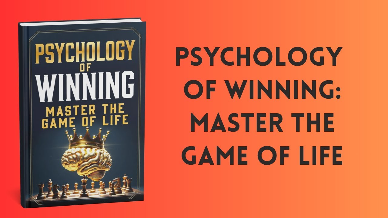 Psychology of Winning: Master The Game of Life