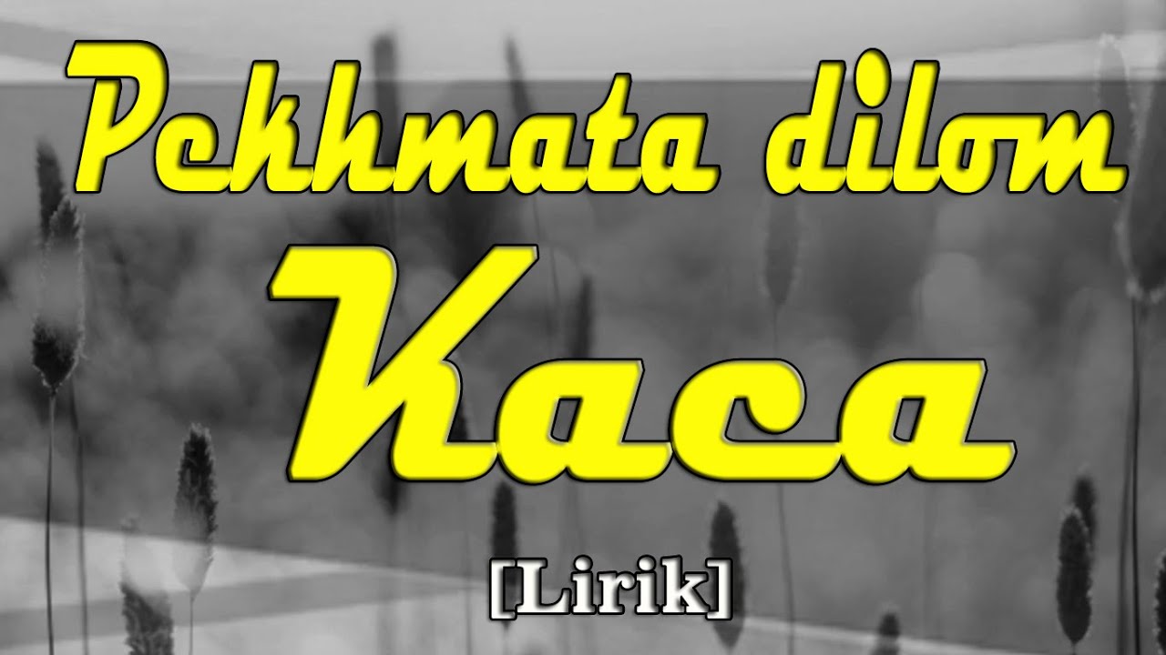 LIRIK LAGU LAMPUNG PEKHMATA DILOM KACA [Lirik]