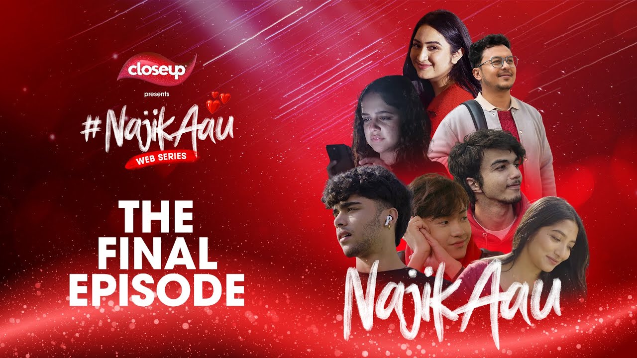 #NajikAau - Closeup Nepal's Web Series I FINALE I Najik Aau I