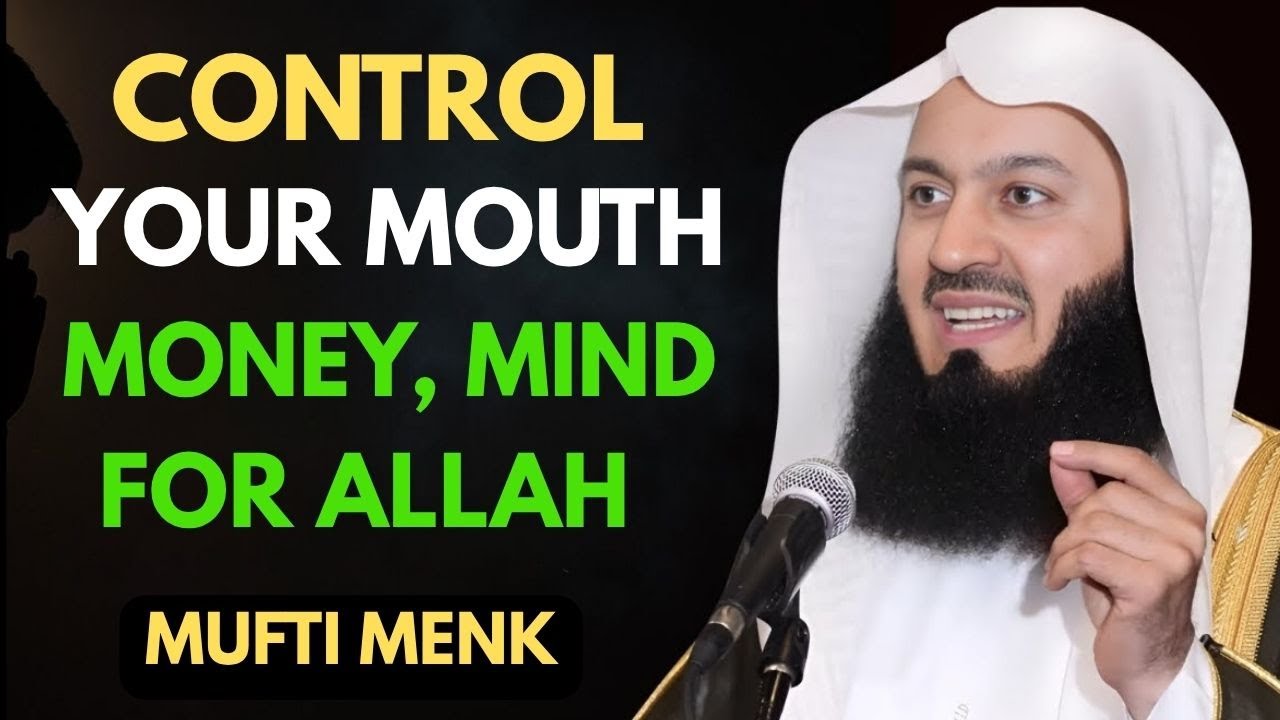 Allah Wants You to Control Your Mouth, Mood, Money, and Mind | Mufti Menk 2025