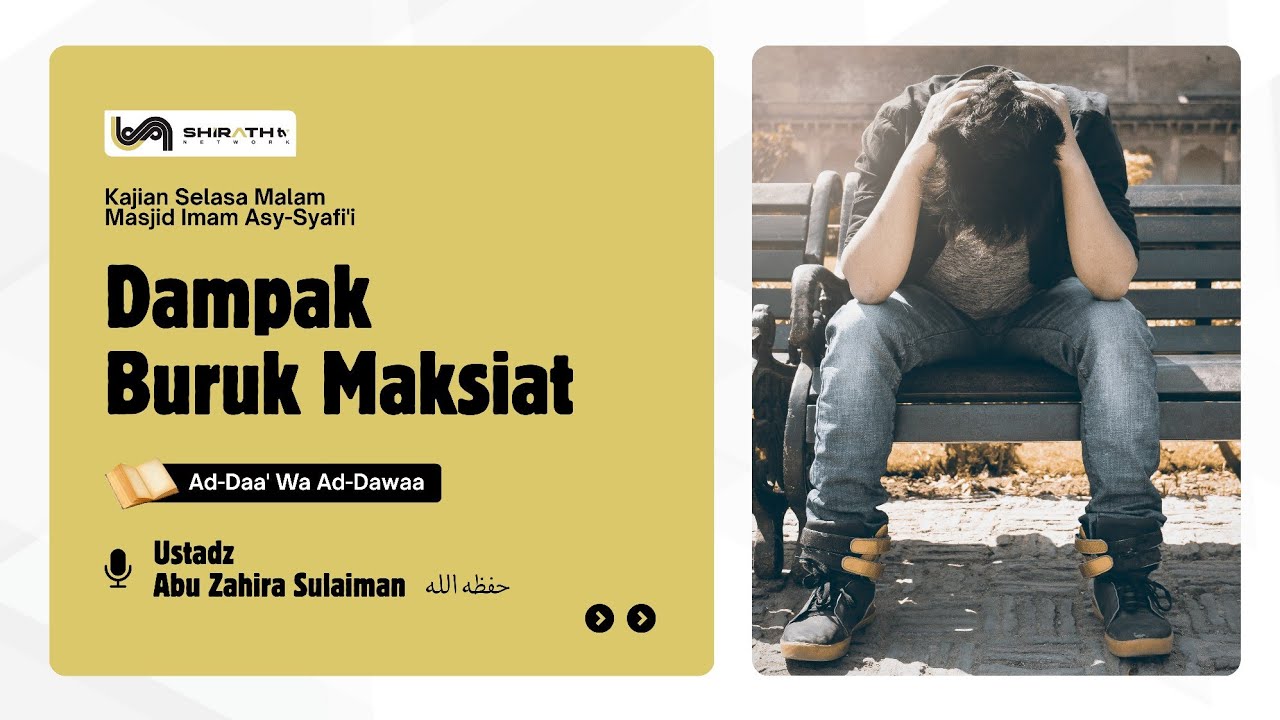 Ustadz Abu Zahira Sulaiman حفظه الله | Dampak Buruk Maksiat
