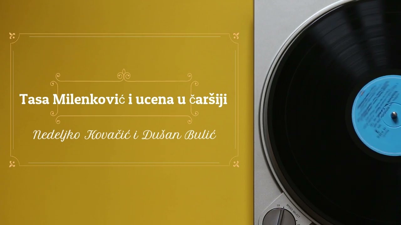 Nedeljko Kovačić i Dušan Bulić - Tasa Milenković i ucena u čaršiji (radio drama, радио драма)