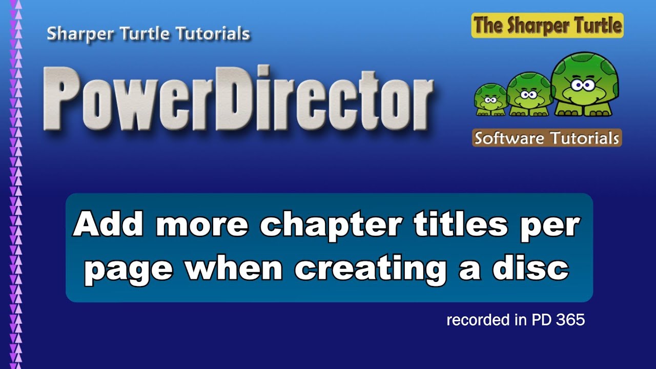 PowerDirector - Add more chapter titles per page when you create a disc