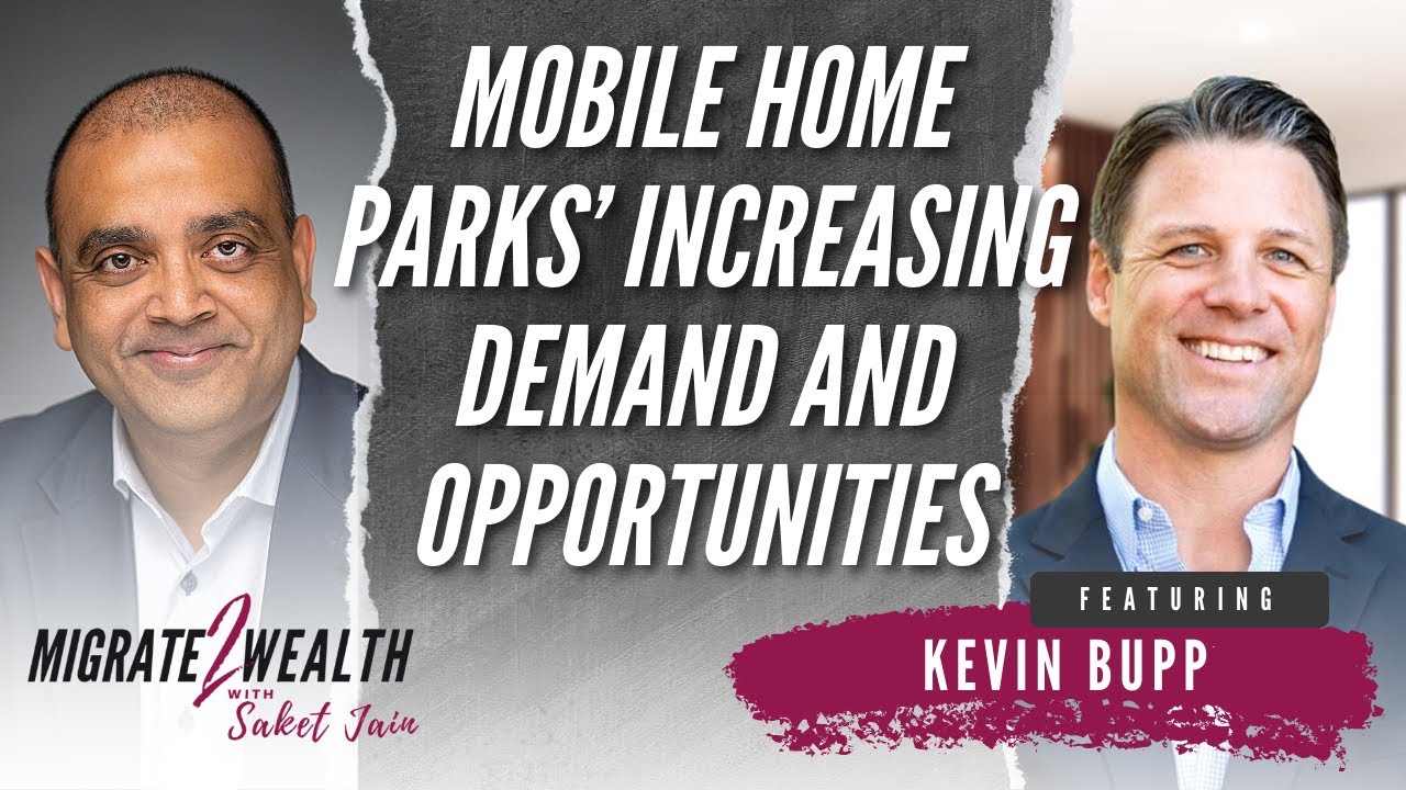 Mobile Home Parks&rsquo; Increasing Demand and Opportunities - Kevin Bupp