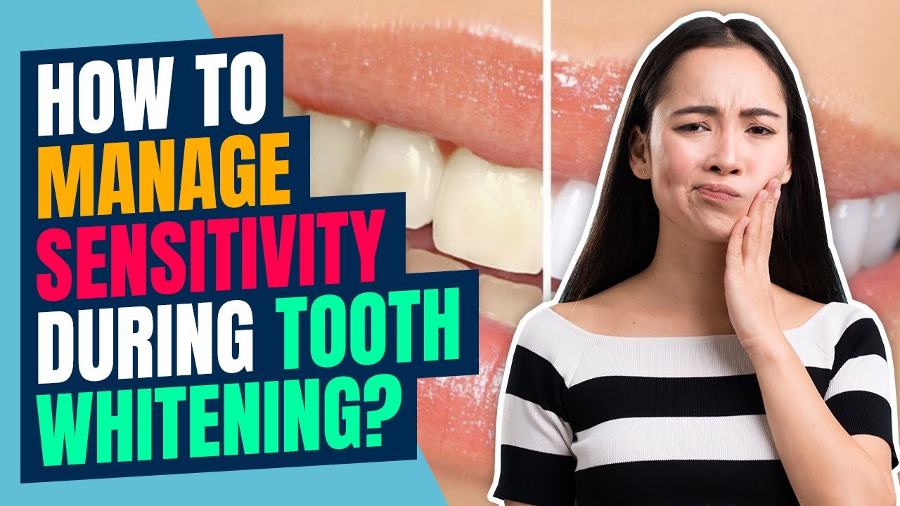 How to manage sensitivity during tooth whitening?