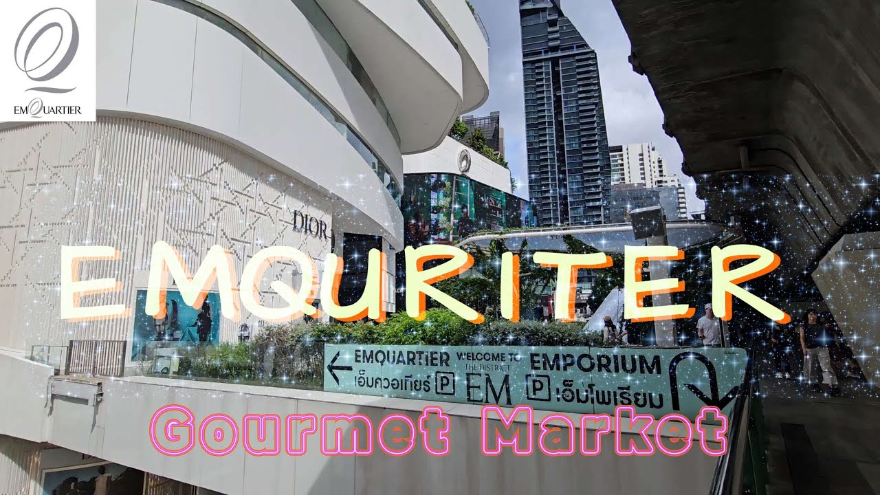 EmQuartier Bangkok ~~ Gourmet Market