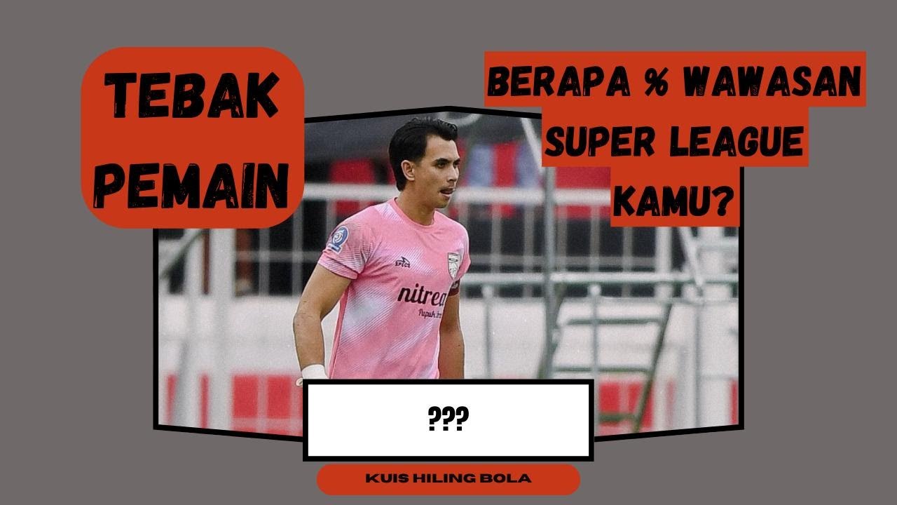 KUIS SEPAKBOLA INDONESIA | SIAPA SAJA PEMAIN SUPER LEAGUE INI? | EPS 26