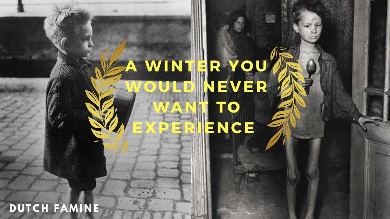 A Winter You Would Never Want To Experience ( Dutch Famine of 1944&ndash;45)