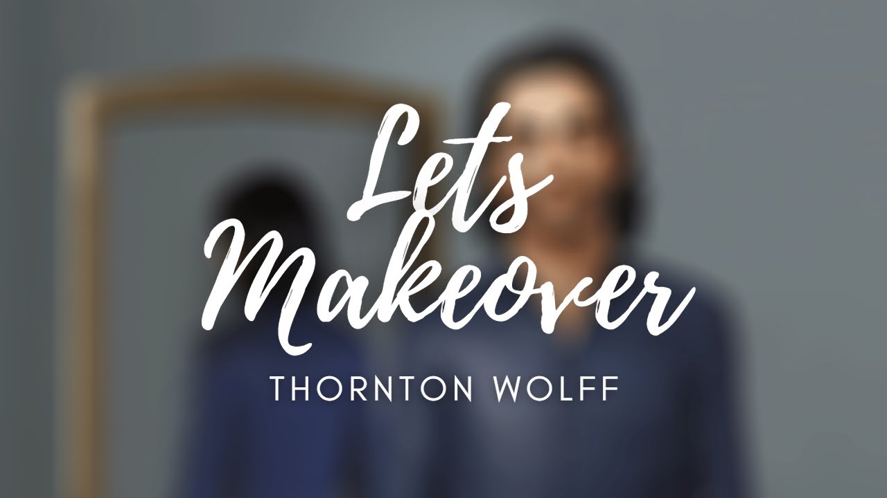 Let's Makeover  |  Thornton Wolff  |  Sims 3