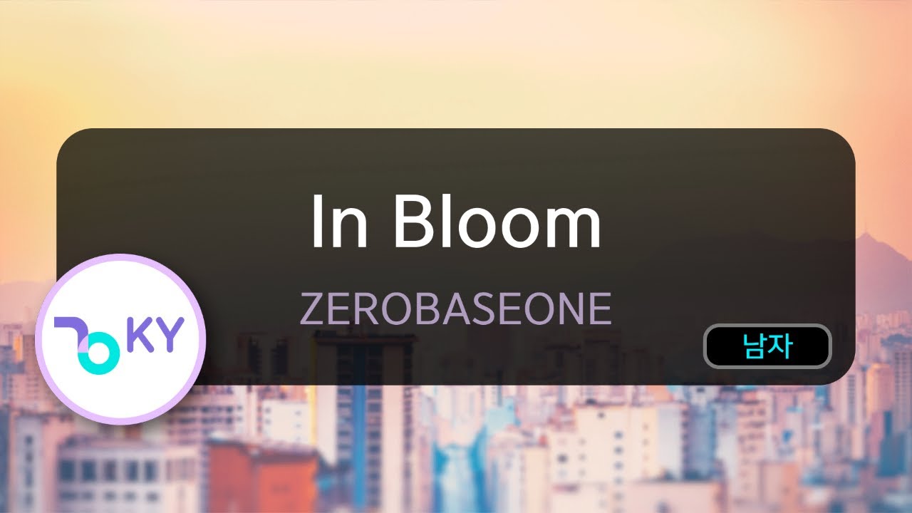 [멜로디제거] In Bloom - ZEROBASEONE (KY.29651) / KY KARAOKE