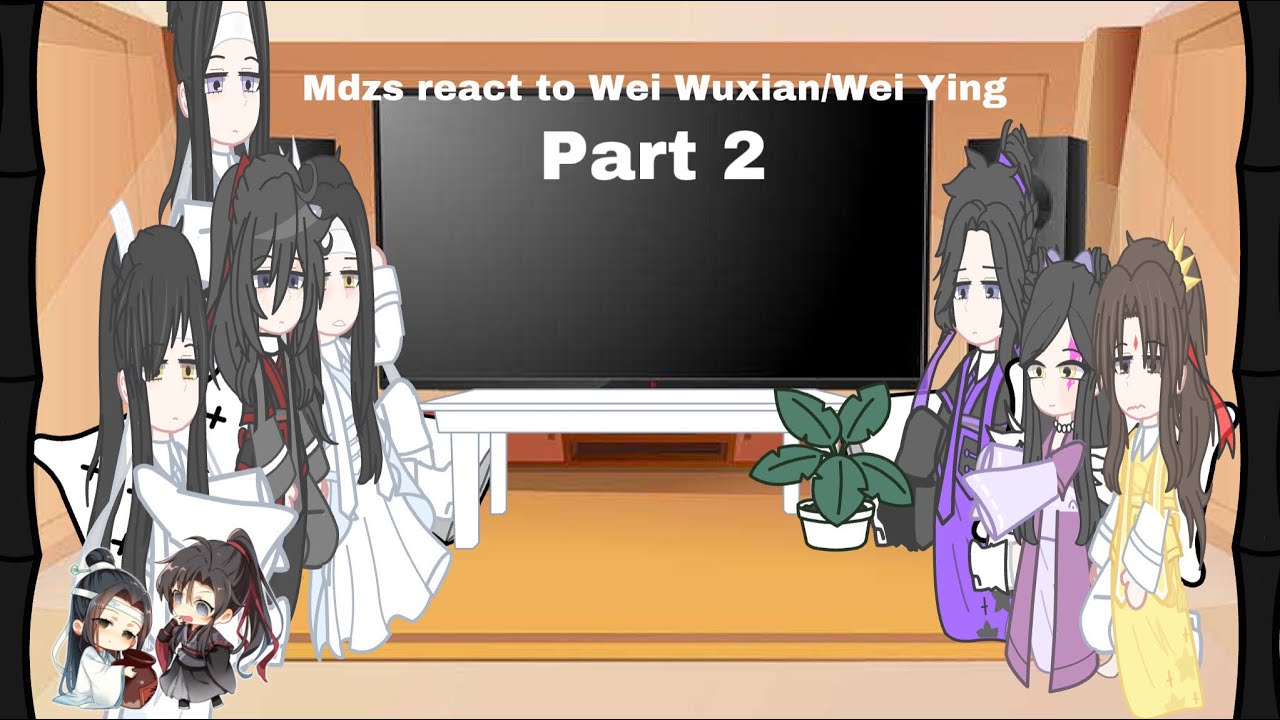 Mdzs react to Wei Wuxian/Wei Ying 2/3
